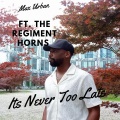 Max Urban、The Regiment Horns - Its Never Too Late (feat. The Regiment Horns)