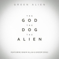 The God, The Dog, The Alien (feat. Rakim & Snoop Dogg)(Explicit)