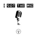 I GOT THE MIC (Explicit)