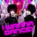 I WANNA DANCE! (feat. hubithekid)(Explicit)