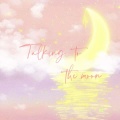 Talking to the Moon (说唱版)