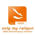 only my railgun -15th Anniversary version-