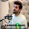 Yuvraj Hans、Afsana Khan、Jaani、Gurnam Bhullar - Zaroori Nahi