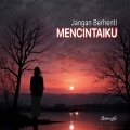 Jangan Berhenti Mencintaiku