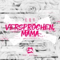 eqt - Versprochen, Mama