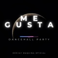 ME GUSTA (DanceHall Party)