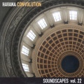 Havana Convolution (Soundscapes Vol.22)