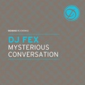 F.E.X.、Matthias Tanzmann、Daniel Stefanik - Mysterious Conversation (Tanzmann and Stefanik Remix)