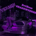 EvilRxss、SHADXWVXRSE - VERMIN