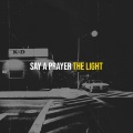 The Light - Say a Prayer