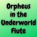Orpheus in the Underworld Flute Fail