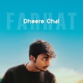 Farhat - Dheere Chal