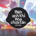 Hẹn Anh Khi Hoa Chưa Tàn (EDM Remix)