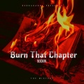 Burn That Chapter: The Mixtape (Explicit)