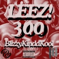 PRJCT PLVN3T、LEEZ!、BlizzyKindaKool - 300 (feat. LEEZ! & BlizzyKindaKool)(Explicit)
