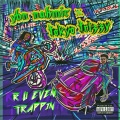 R u even Trappin? (Explicit)