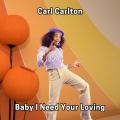 carl carlton - Baby I Need Your Loving