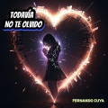 Fernando Cuya - Todavía no te olvido