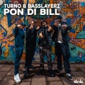 Turno、Basslayerz - Pon Di Bill