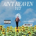 Ain't Heaven Yet (Explicit)