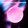 Celestial Whispers
