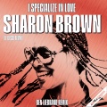 Sharon Brown - I Specialize In Love