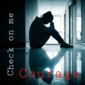 Courage - Check on Me