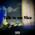 Talk to me Nice (Explicit)