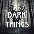DARK THINGS (Explicit)