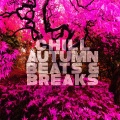 Chill Autumn Beats & Breaks (Relaxing Vibes)