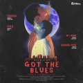 Got the blues (2019 (Re Upload) [Explicit]