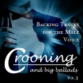 Crooning and Big Ballads - Backing Tracks for the Male Voice, Vol. 3