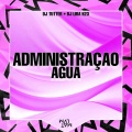 DJ LIRA K23、Dj Tutter - Administraçao Agua (feat. Dj Tutter|SLOWED)
