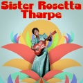 sister rosetta tharpe - Up Above My Head I Hear Music in the Air