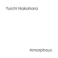 Yuichi Nakahara - Amorphous