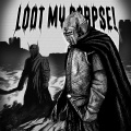 LOOT MY CORPSE! (Explicit)