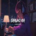 My Love - Samjho Na