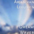 Arjan Van Leeuwen - Dream Waver