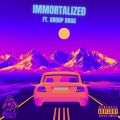 Immortalized (feat. Snoop Dogg)(Explicit)