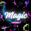 Pleasure P - Magic (Explicit)