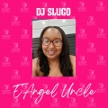 DJ Slugo - E'Angel Uncle