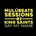 Say My Name (Mulú Beats Sessions #2) EP