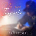 prestige - No Me Importa (Explicit)