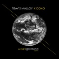 Travis Malloy、coko - World Go Round (Remix)