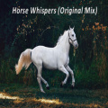 Horse Whispers (Original Mix)