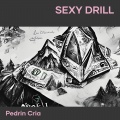 Pedrin Cria - Sexy Drill