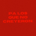 PA LOS QUE NO CREYERON