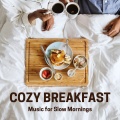 Cozy Breakfast - Music for Slow Mornings (Explicit)