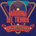 Maquina Del Tiempo Ochentera (Explicit)