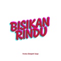 Yocka Elegant Boys、Ombar Yan - Bisikan Rindu